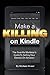 By Michael Alvear Make A Killing On Kindle Without Blogging, Facebook Or Twitter: The Guerilla Marketer's Guide To Sel (2nd Second Edition) [Paperback]