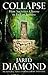 Collapse : How Societies Choose to Fail or Survive by Jared M. Diamond (2005-01-17)