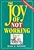 The Joy of Not Working: How to Enjoy Your Leisure Time Like Never Before by Ernie J. Zelinski (1993-12-06)