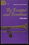 Trumpet and Trombone: An Outline of Their History, Development and Construction