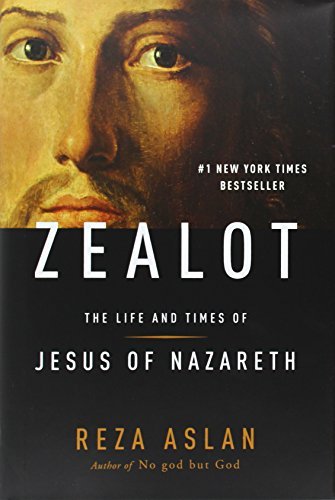 Zealot: the Life and Times of Jesus of Nazareth