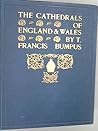 The cathedrals of England and Wales, by T. Francis Bumpus