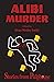 Alibi Murder: Stories from ...