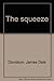The Squeeze by James Dale Davidson (1980-05-03)