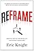 Reframe by Eric Knight (201...