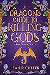 A Dragon's Guide to Killing Gods by Leah R. Cutter A Dragon's Guide to Killing Gods by Leah R. Cutter
