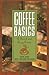 Coffee Basics: A Quick and Easy Guide by Julie S Huffaker (1997-01-01)