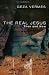 The Real Jesus: Then and Now by Geza Vermes (2010-07-01)