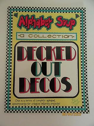 Alphabet Soup: A Collection: Decked Out Decos