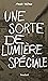 Une sorte de lumière spéciale