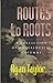 Routes to Roots: A Collection of Tracing Your Roots Columns from the Kitchener-Waterloo Record, 1993-1997