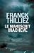 Le manuscrit inachevé by Franck Thilliez Le manuscrit inachevé by Franck Thilliez