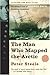 The Man Who Mapped the Arctic: The Intrepid Life of George Back, Franklin's Lieutenant by Peter Steele (2004-06-10)