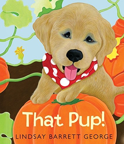 That Pup! by Lindsay Barrett George (2011-08-23)