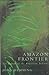Amazon Frontier: Defeat of the Brazilian Indians by John Hemming (1995-05-03)