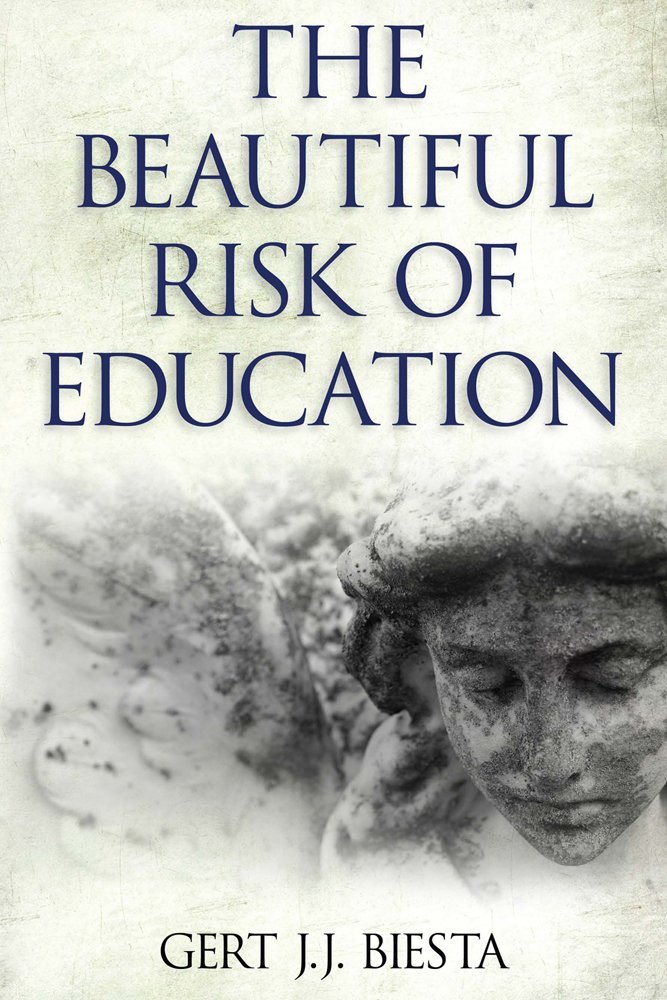 The Beautiful Risk of Education (Interventions: Education, Philosophy, and Culture)