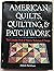 American quilts, quilting, and patchwork: The complete book of history, technique & design
