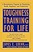 By James E. Loehr Toughness Training for Life: A Revolutionary Program for Maximizing Health, Happiness and Productivi [Paperback]