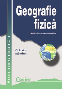 Geografie fizica. Manual pentru clasa a IX-a (Paperback)