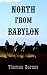 [(North From Babylon)] [By (author) Thomas Barnes] published on (April, 2006)