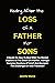 HEALING AFTER THE LOSS OF A FATHER FOR SONS by Jennifer Worral