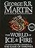 The World of Ice and Fire: The Untold History of Westeros and the Game of Thrones (Song of Ice & Fire) by George R. R. Martin (28-Oct-2014) Hardcover