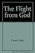 The Flight from God by Max Picard (2002-01-03)