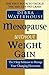 Menopause Without Weight Gain: The 5 Step Solution to Challenge Your Changing Hormones by Debra Waterhouse (2009-10-01)