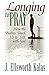 Longing to Pray: How the Psalms Teach Us to Talk with God Paperback March 1, 2006