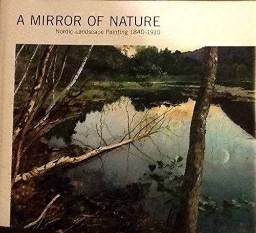 A Mirror of Nature. Nordic landscape painting, 1840-1910 (Hardcover)