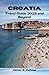 Croatia Travel Guide 2024 a...