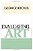 Evaluating Art by Dickie, George (1989) Paperback