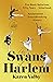 The Swans of Harlem: Five Black Ballerinas, Fifty Years of Sisterhood, and Their Reclamation of a Groundbreaking History