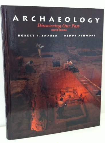 Archaeology: Discovering Our Past 2nd edition by Sharer, Robert J., Ashmore, Wendy (1992) Hardcover