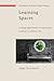 Learning Spaces: Creating Oppurtunities for Knowledge Creation in Academic Life (Society for Research Into Higher Education) by Maggi Savin-Baden (2007-11-01)