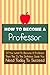 How to Become a Professor by Stephen Jenkins (2012-04-04)
