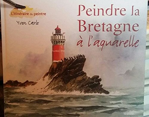Peindre la Bretagne a l'Aquarelle (Glm)