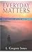 Everyday Matters by L. Gregory Jones (2003-08-01)