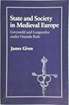State and Society in Medieval Europe: Gwynedd and Languedoc Under Outside Rule (The Wilder House Series in Politics, History, and Culture) State and Society in Medieval Europe: Gwynedd and Languedoc Under Outside Rule (The Wilder House Series in Politics, History, and Culture)