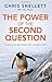 The Power of the Second Question: Finding simple truths for complex lives Paperback – March 17, 2015