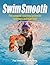 Swim Smooth: The Complete Coaching System for Swimmers and Triathletes by Paul Newsome Adam Young(2004-06-18)