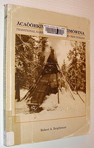 Acaoohkiwina and Acimowina: Traditional Narratives of the Rock Cree Indians (Canadian Museum of Civilization Mercury Series)