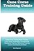 Cane Corso Training Guide Cane Corso Training Book Includes: Cane Corso Socializing, Housetraining, Obedience Training, Behavioral Training, Cues & Commands and More by Kiera Raymond (2015-12-23)