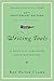 Writing Tools: 55 Essential Strategies for Every Writer by Roy Peter Clark 1st edition (Textbook ONLY, Paperback)