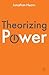 Theorizing Power by Jonathan Hearn (2012-05-15)