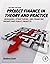 Project Finance in Theory and Practice: Designing, Structuring, and Financing Private and Public Projects by Stefano Gatti (26-Sep-2012) Hardcover