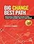 Big Change, Best Path: Successfully Managing Organizational Change with Wisdom, Analytics and Insight