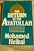 The Return of the Ayatollah: The Iranian Revolution from Mossadeq to Khomeini