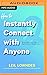 How to Instantly Connect with Anyone: 96 All-New Little Tricks for Big Success in Relationships