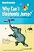 Why Can't Elephants Jump?: and 113 more science questions answered by New Scientist (2010) Paperback